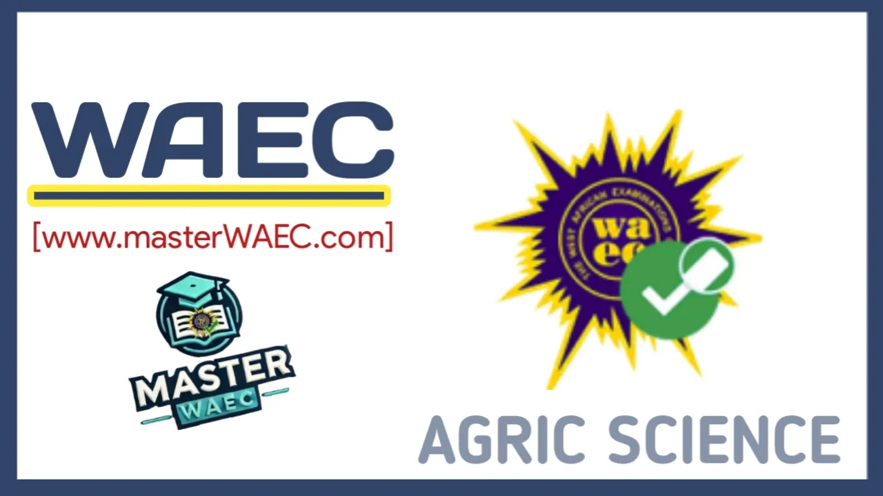 2025 WAEC GCE Agricultural Science Questions And Answers