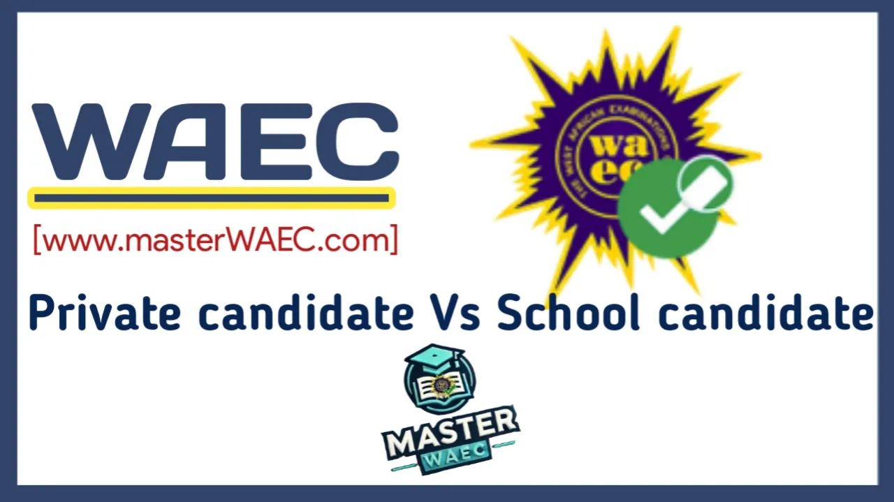 Difference between a WAEC private candidate and a school candidate