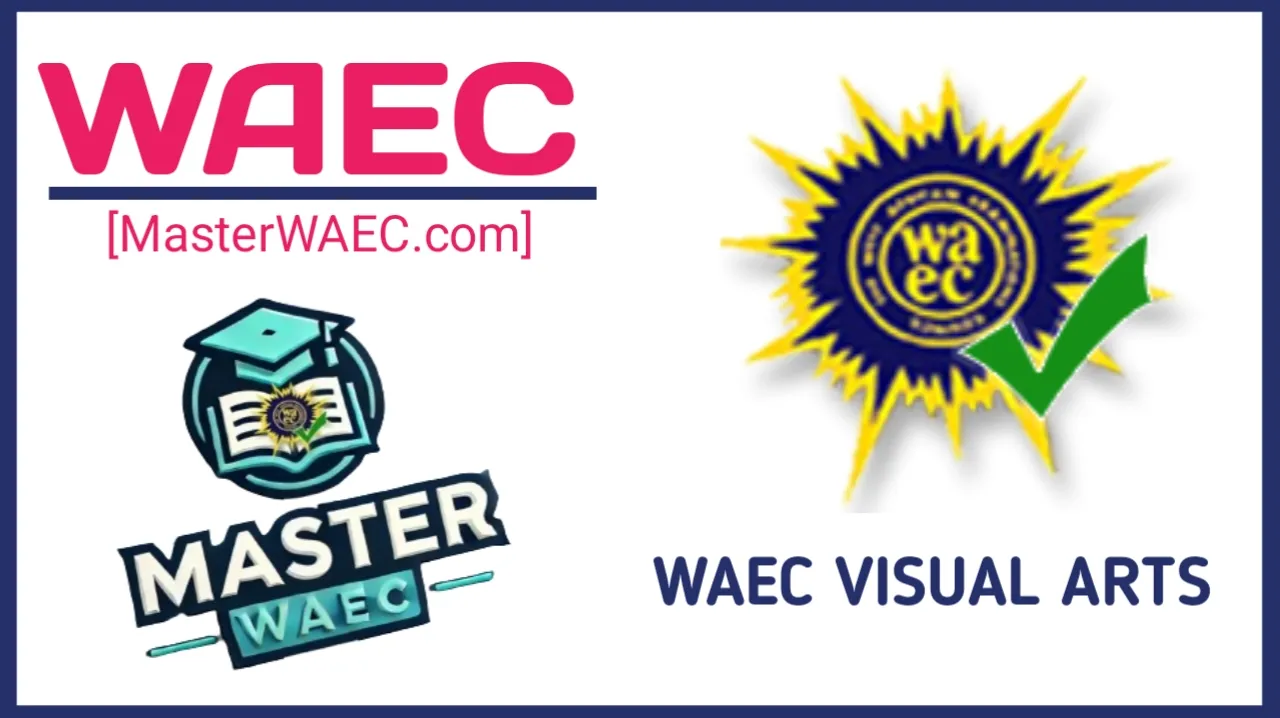2025 WAEC Visual Art Questions And Answers