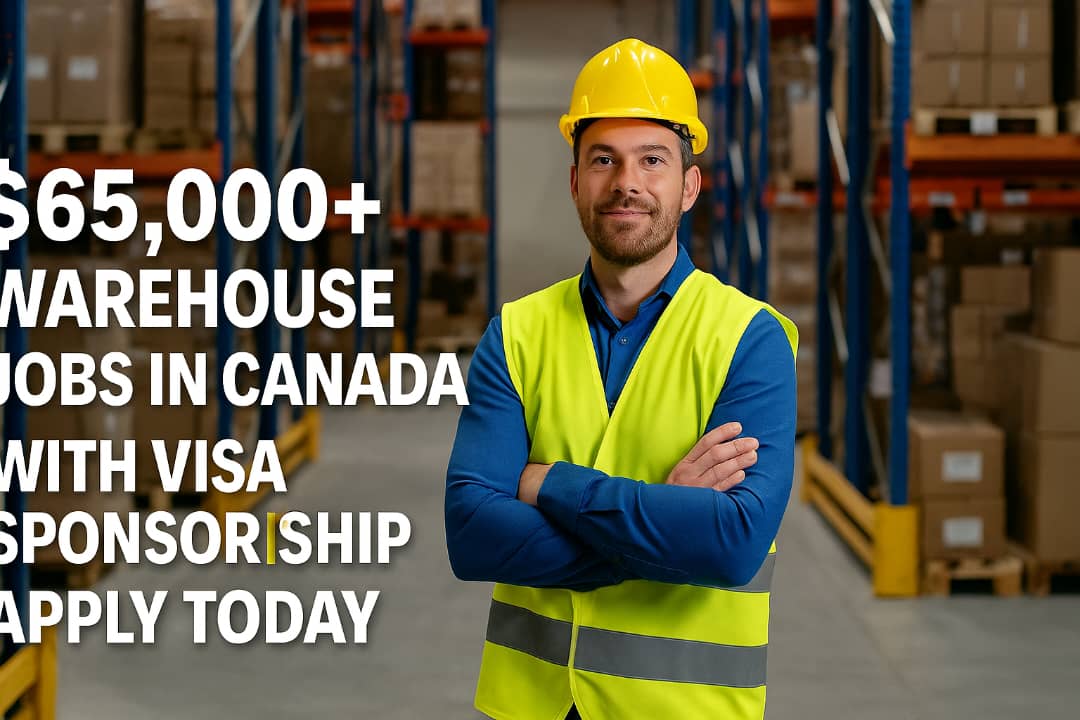 $65,000+ Warehouse Jobs in Canada with Visa Sponsorship – Apply Today